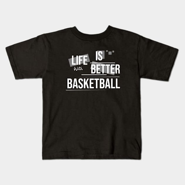 Life Is Better With Basketball || V1 Kids T-Shirt by Aloenalone